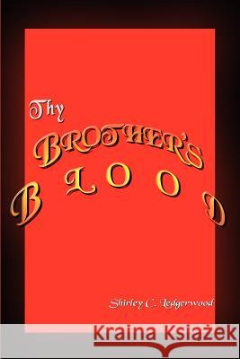 Thy Brother's Blood Shirley C. Ledgerwood 9781403317742 Authorhouse - książka