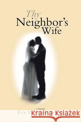 Thy Neighbor's Wife Eva Fischer-Dixon 9781493122387 Xlibris Corporation - książka