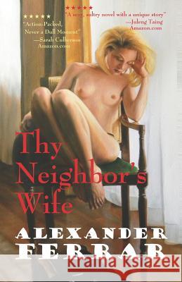 Thy Neighbor's Wife Alexander Ferrar 9781718624184 Createspace Independent Publishing Platform - książka