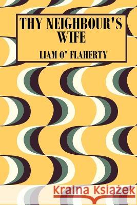 Thy Neighbour's Wife Liam O'Flaherty 9781958425190 Chosho Publishing - książka