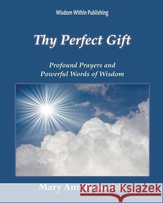 Thy Perfect Gift: Prayers to Love God Mary Ann Popovich 9781482530421 Createspace - książka