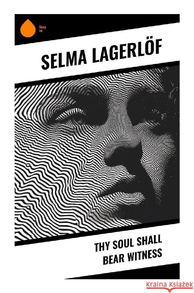 Thy Soul Shall Bear Witness Lagerlöf, Selma 9788028355364 Sharp Ink - książka