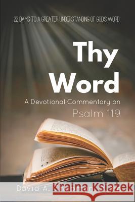 Thy Word: A Devotional Commentary on Psalm 119 David A. Chapman 9780997052152 River - książka