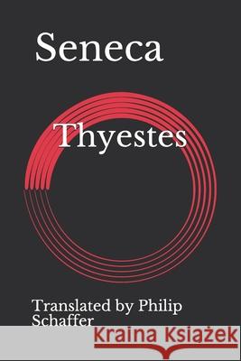 Thyestes Philip Schaffer, Lucius Annaeus Seneca 9798592072208 Independently Published - książka