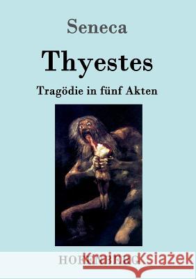 Thyestes: Tragödie in fünf Akten Seneca 9783861995425 Hofenberg - książka