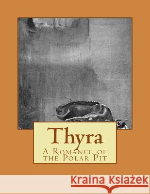 Thyra: A Romance of the Polar Pit Robert Ames Bennet 9781514260456 Createspace - książka