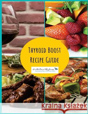 Thyroid Boost Recipe Guide: Recipes for Optimal Thyroid Health Aleisha Frohlich 9781723369704 Createspace Independent Publishing Platform - książka