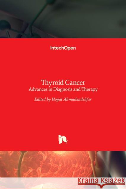 Thyroid Cancer: Advances in Diagnosis and Therapy Msc Hojjat Ahmadzadehfar 9789535125884 Intechopen - książka