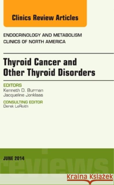 Thyroid Cancer and Other Thyroid Disorders, An Issue of Endocrinology and Metabolism Clinics of North America Kenneth D., MD (Medstar) Burman 9780323299190 Elsevier - Health Sciences Division - książka