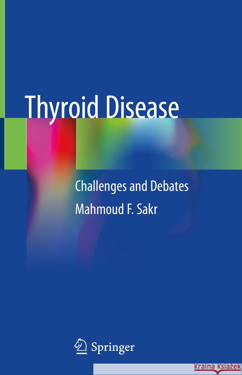 Thyroid Disease: Challenges and Debates Mahmoud F. Sakr 9783030487775 Springer - książka