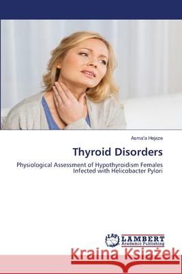 Thyroid Disorders Asma'a Hejaze 9786203409420 LAP Lambert Academic Publishing - książka