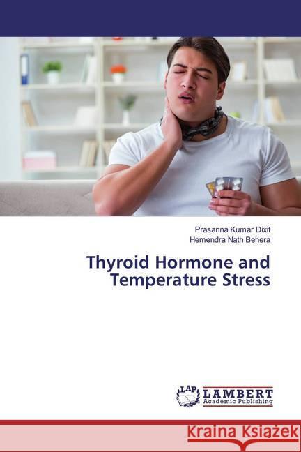 Thyroid Hormone and Temperature Stress Dixit, Prasanna Kumar; Behera, Hemendra Nath 9783659852398 LAP Lambert Academic Publishing - książka