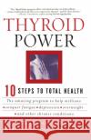 Thyroid Power: Ten Steps to Total Health Richard L. Shames Karilee Halo Shames Karilee Halo Shames 9780060082222 HarperCollins Publishers