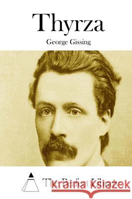 Thyrza George Gissing The Perfect Library 9781511715256 Createspace - książka