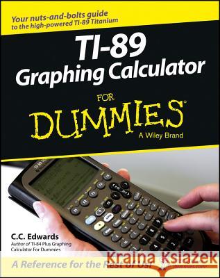 Ti-89 Graphing Calculator for Dummies C. C. Edwards 9780764589126 For Dummies - książka