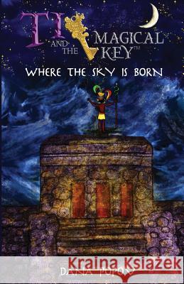 Ti and the Magical Key: Where the Sky Is Born (Black & White Version) Dana Popov 9781519726773 Createspace Independent Publishing Platform - książka