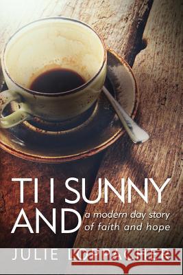 Ti I Sunny And: - A modern day story of faith and hope Blyden, Eli 9780997945102 Not Avail - książka