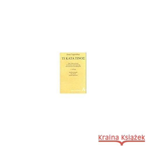 Ti Kata Tinos : Eine Untersuchung zu Struktur und Ursprung aristotelischer Grundbegriffe. Diss. Tugendhat, Ernst 9783495480809 Alber - książka