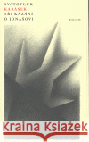 Tři kázání o Jonášovi Sváťa Karásek 9788070170779 Kalich