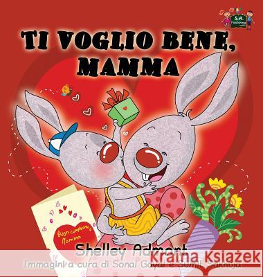 Ti voglio bene, mamma: I Love My Mom (Italian Edition) Admont, Shelley 9781772684681 S.a Publishing - książka