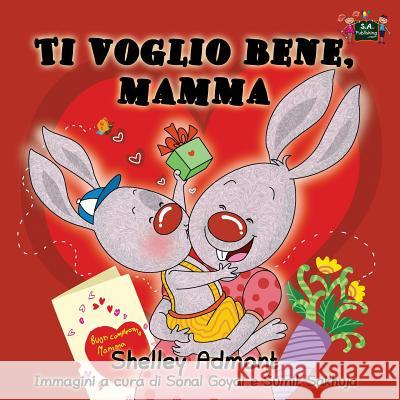 Ti voglio bene, mamma: I Love My Mom (Italian Edition) Admont, Shelley 9781926432403 S.a Publishing - książka