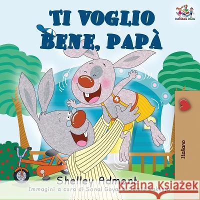 Ti voglio bene, papà: I Love My Dad (Italian Edition) Admont, Shelley 9781525914058 Kidkiddos Books Ltd. - książka