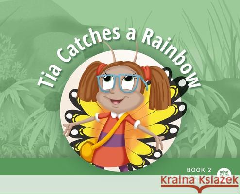 Tia Catches a Rainbow Mind Body Align                          Art Mawhinney 9781963989335 Mind Body Align - książka