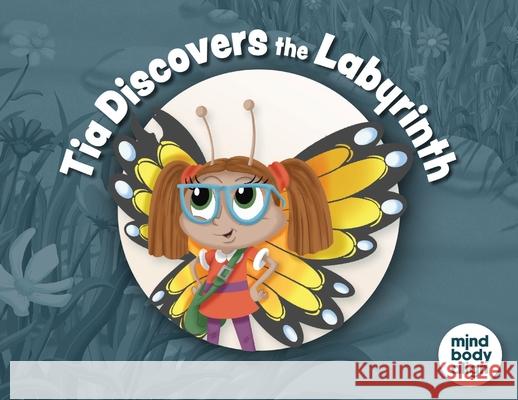 Tia Discovers the Labyrinth Mind Body Align                          Art Mawhinney 9781964934907 Blue Balloon Books - książka