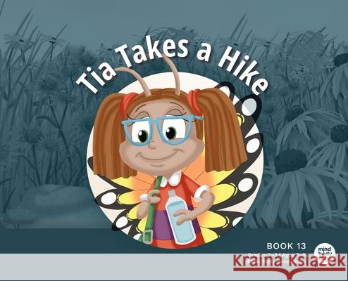 Tia Takes a Hike Mind Body Align                          Art Mawhinney 9781963989441 Mind Body Align - książka
