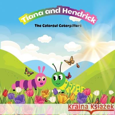 Tiana & Hendrick: The Colorful Caterpillars Tonya Starks 9781965615980 Amazon Writing & Publishers - książka