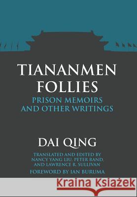 Tiananmen Follies: Prison Memoirs and Other Writings Qing Dai Ian Buruma 9781788690683 Eastbridge Books - książka