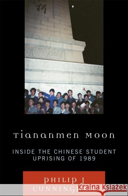 Tiananmen Moon: Inside the Chinese Student Uprising of 1989 Philip J Cunningham 9780742566736 Rowman & Littlefield - książka