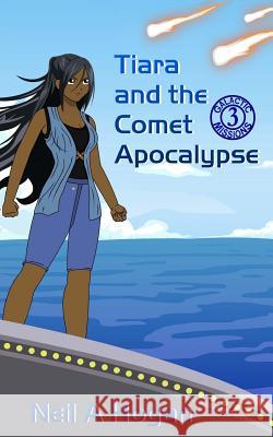 Tiara and the Comet Apocalypse Neil a. Hogan 9781505868883 Createspace - książka