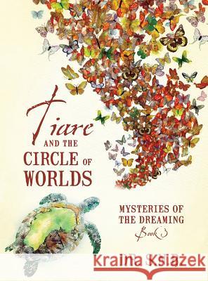 Tiare and the Circle of Worlds: Mysteries of the Dreaming - Book 3 Dr S 9781478760542 Outskirts Press - książka