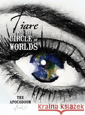 Tiare and the Circle of Worlds: The Apocodoom - Book 4 Dr Snb 9781478782551 Outskirts Press - książka
