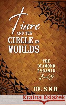 Tiare and the Circle of Worlds: The Diamond Pyramid - Book 5 Dr Snb 9781478791508 Outskirts Press - książka