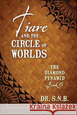 Tiare and the Circle of Worlds: The Diamond Pyramid - Book 5 Dr Snb 9781478791515 Outskirts Press - książka