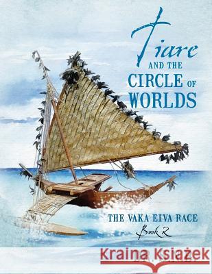 Tiare and the Circle of Worlds: The Vaka Eiva Race - Book 2 Dr S 9781478745211 Outskirts Press - książka