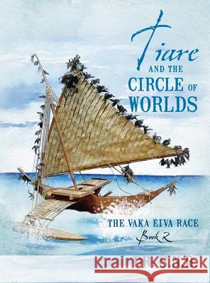 Tiare and the Circle of Worlds: The Vaka Eiva Race - Book 2 Dr S 9781478745228 Outskirts Press - książka