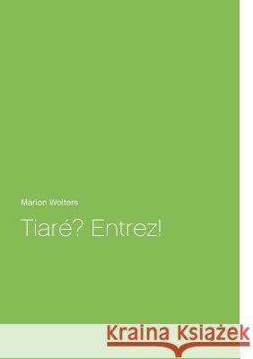 Tiaré? Entrez! Marion Wolters 9783746065106 Books on Demand - książka