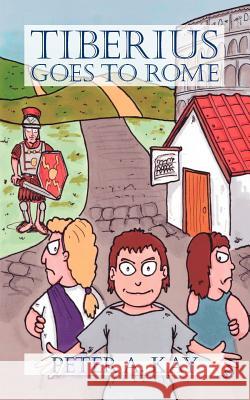 Tiberius Goes to Rome Peter Kay 9781412021036 Trafford Publishing - książka