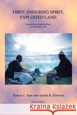 Tibet: Enduring Spirit, Exploited Land Apte, Robert Z. 9781418428433 Authorhouse - książka