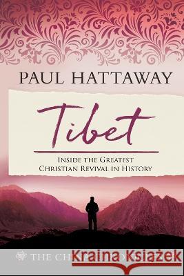 Tibet (The China Chronicles) (Book Four): Inside the Greatest Christian Revival in History Paul Hattaway 9781645084327 William Carey Publishing - książka