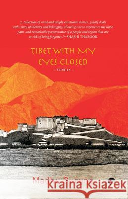 Tibet With My Eyes Closed: Stories Madhu Gurung 9789388326322 Speaking Tiger Publishing Private Limited - książka