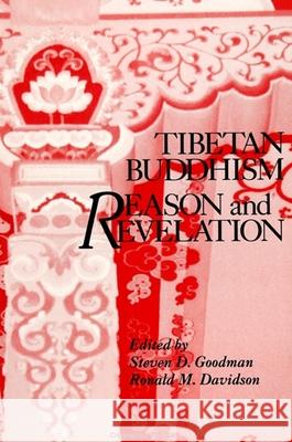 Tibetan Buddhism: Reason and Revelation Steven D. Goodman Ronald M. Davidson 9780791407868 State University of New York Press - książka