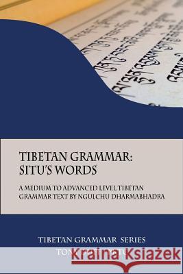 Tibetan Grammar: Situ's Words: A Medium to Advanced Level Grammar Text Tony Duff 9789937572347 Padma Karpo Translation Committee - książka