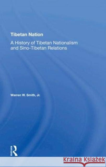 Tibetan Nation: A History of Tibetan Nationalism and Sino-Tibetan Relations Warren Smith 9780367274399 Routledge - książka