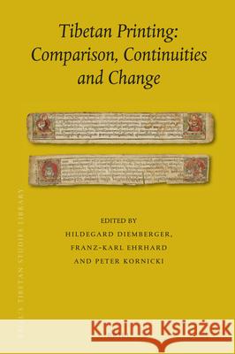 Tibetan Printing: Comparison, Continuities, and Change Hildegard Diemberger, Karl Ehrhard, Peter F. Kornicki 9789004316065 Brill - książka