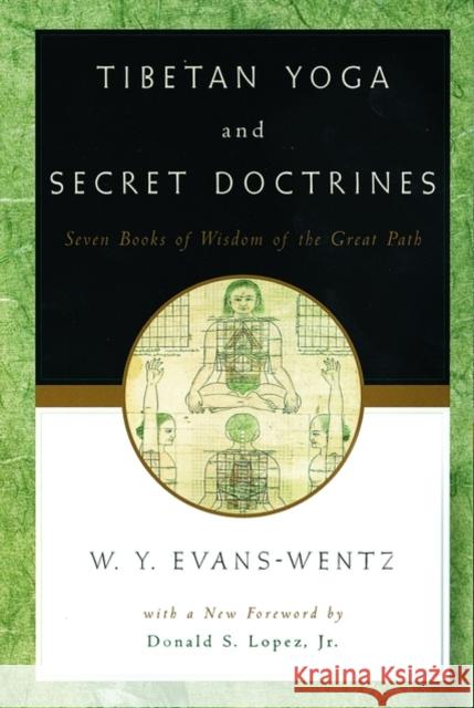 Tibetan Yoga and Secret Doctrines: Or Seven Books of Wisdom of the Great Path, According to the Late Lāma Kazi Dawa-Samdup's English Rendering Evans-Wentz, W. Y. 9780195133141 Oxford University Press - książka