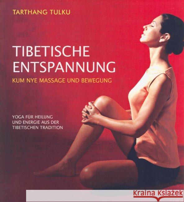 Tibetische Entspannung : Kum Nye Massage und Bewegung. Yoga für Heilung und Energie aus der Tibetischen Tradition Tarthang Tulku Rinpoche 9783928758369 Dharma Publishing - książka